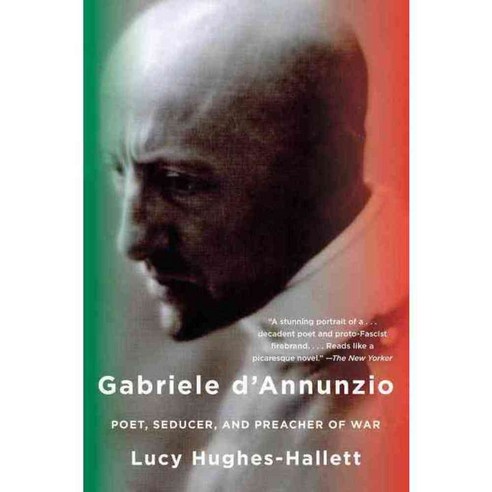 Gabriele D''annunzio: Poet Seducer and Preacher of War, Anchor Books