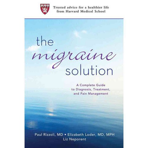 The Migraine Solution: A Complete Guide to Diagnosis Treatment and Pain ...