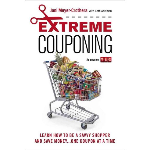 Extreme Couponing: Learn How to Be a Savvy Shopper and Save Money... One Coupon at a Time, Berkley Pub Group