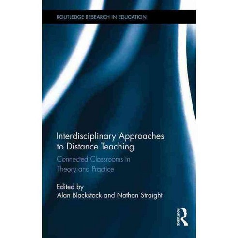 Interdisciplinary Approaches to Distance Teaching: Connecting Classrooms in Theory and Practice, Routledge