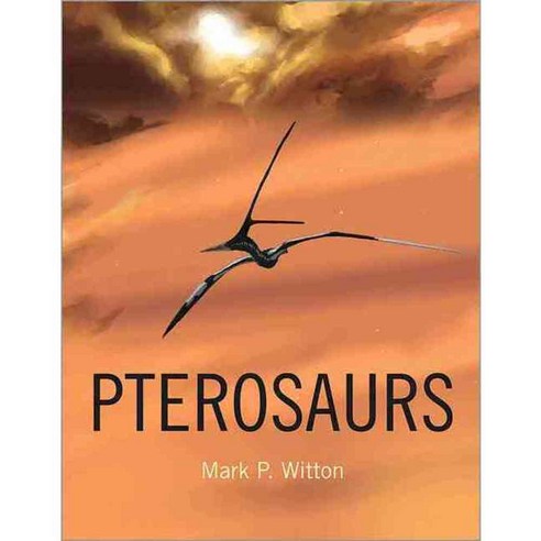 Pterosaurs: Natural History Evolution Anatomy, Princeton Univ Pr