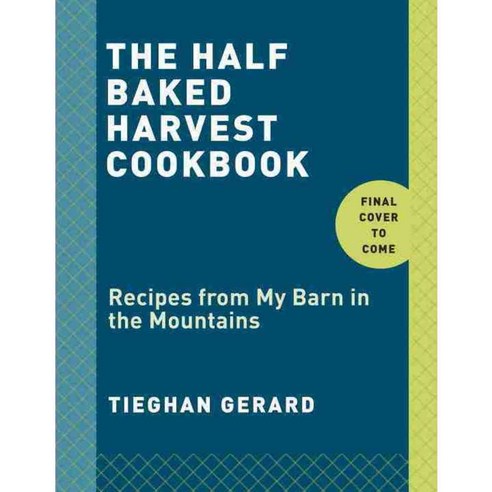 Half Baked Harvest: Mountain-Inspired Recipes Cookbook main image 1