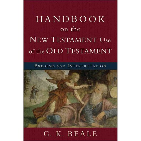 Handbook on the New Testament Use of the Old Testament: Exegesis and Interpretation, Baker Academic
