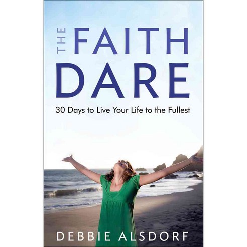 The Faith Dare: 30 Days to Live Your Life to the Fullest, Fleming H Revell Co