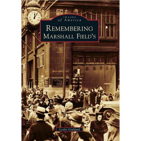 Remembering Marshall Field''s, Arcadia Pub