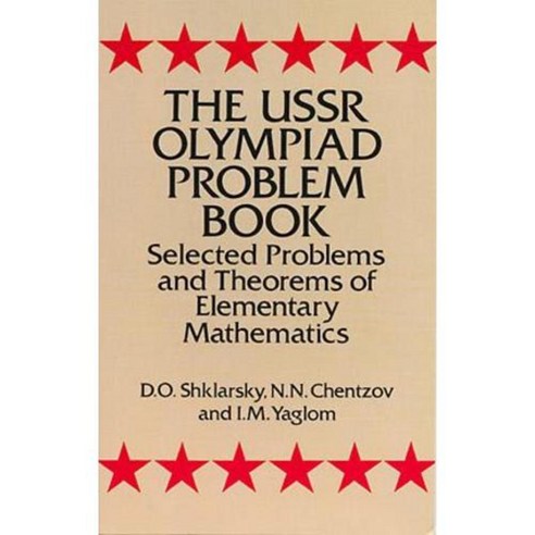 The USSR Olympiad Problem Book: Selected Problems and Theorems of Elementary Mathematics, Dover Pubns