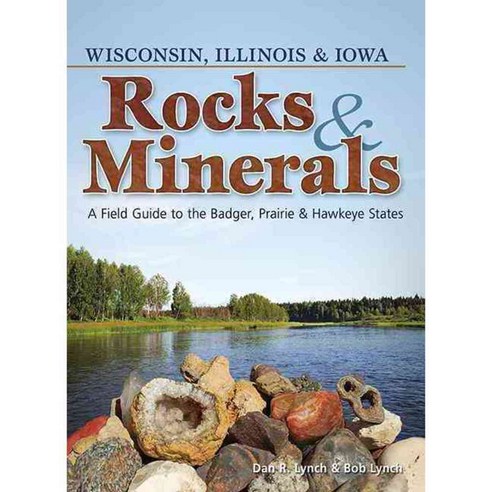 Rocks & Minerals of Wisconsin Illinois & Iowa: A Field Guide to the Badger Prairie & Hawkeye States, Adventure Pubns