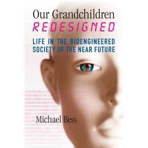 Our Grandchildren Redesigned: Life in the Bioengineered Society of the Near Future, Beacon Pr