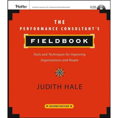 The Performance Consultant''s Fieldbook: Tools And Techniques for ...