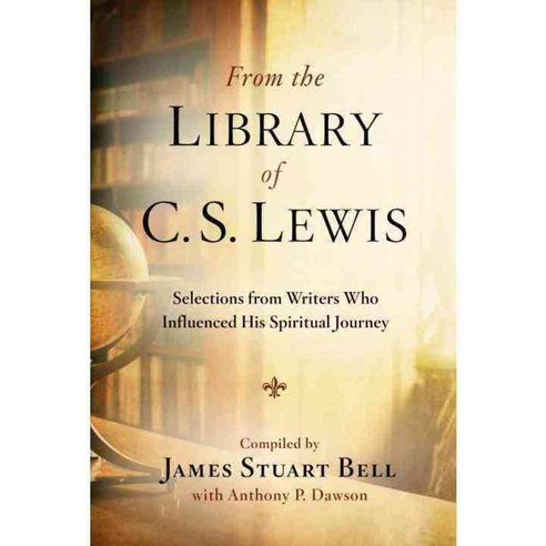 From the Library of C. S. Lewis: Selections from Writers Who Influenced His Spiritual Journey, Waterbrook Pr