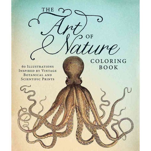 The Art of Nature Adult Coloring Book: 60 Illustrations Inspired by Vintage Botanical and Scientific Prints, Adams Media Corp