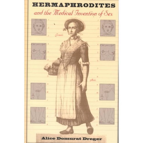 Hermaphrodites and the Medical Invention of Sex, Harvard Univ Pr