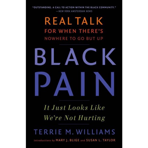 Black Pain: It Just Looks Like We''re Not Hurting; Real Talk for When There''s No Where to Go but UP, Scribner