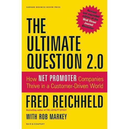 The Ultimate Question 2.0: How Net Promoter Companies Thrive in a Customer-Driven World, Harvard Business School Pr