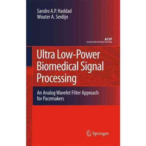Ultra Low-Power Biomedical Signal Processing: An Analog Wavelet Filter Approach for Pacemakers, Springer Verlag