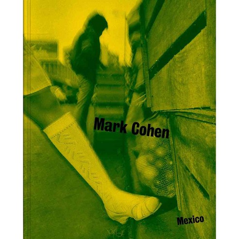 Mark Cohen: Mexico, Univ of Texas Pr