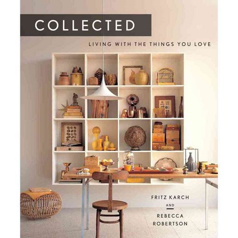 Collected: Living With the Things You Love, Harry N Abrams Inc