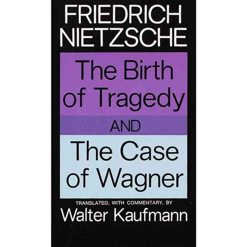 The Birth of Tragedy and the Case of Wagner, Vintage Books