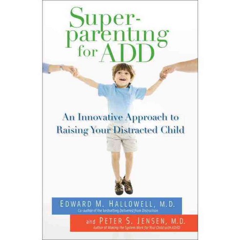 Superparenting for ADD: An Innovative Approach to Raising Your Distracted Child, Ballantine Books