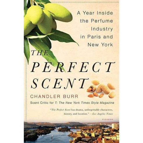 The Perfect Scent: A Year Inside the Perfume Industry in Paris and New York, Picador USA