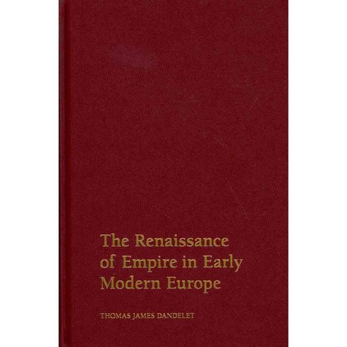 The Renaissance of Empire in Early Modern Europe, Cambridge Univ Pr