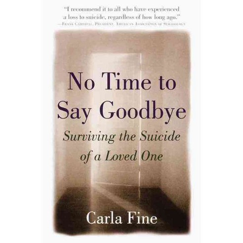 No Time to Say Goodbye: Surviving the Suicide of a Loved One, Harmony Books