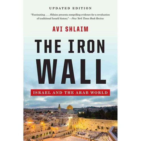 The Iron Wall: Israel and the Arab World, W W Norton & Co Inc