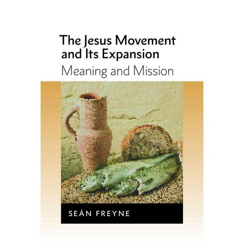 The Jesus Movement and Its Expansion: Meaning and Mission, Eerdmans Pub Co