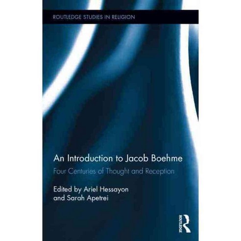 An Introduction to Jacob Boehme: Four Centuries of Thought and Reception, Routledge