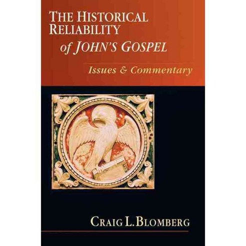 The Historical Reliability of John''s Gospel: Issues & Commentary, Ivp Academic