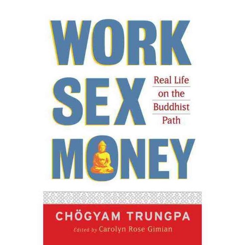 Work Sex Money: Real Life on the Path of Mindfulness, Shambhala Pubns