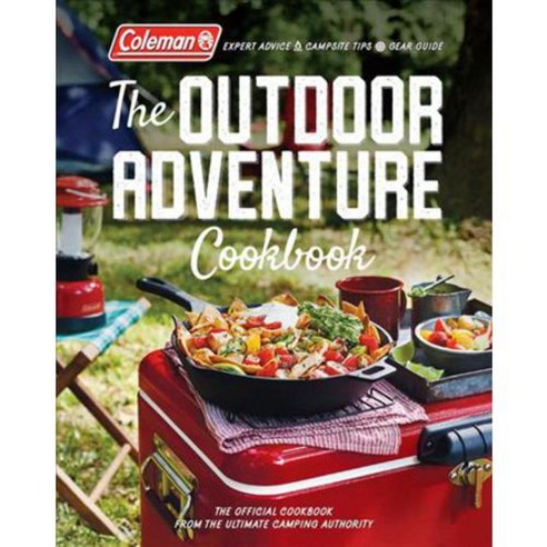 Coleman the Outdoor Adventure Cookbook: The Official Cookbook from the ...