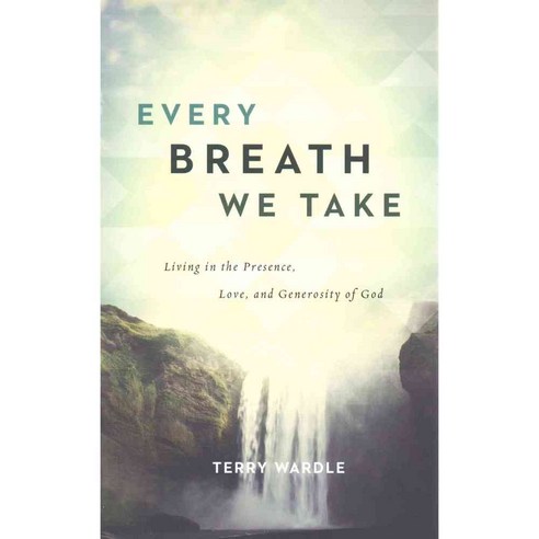 Every Breath We Take: Living in the Presence Love and Generosity of God, Leafwood Pub