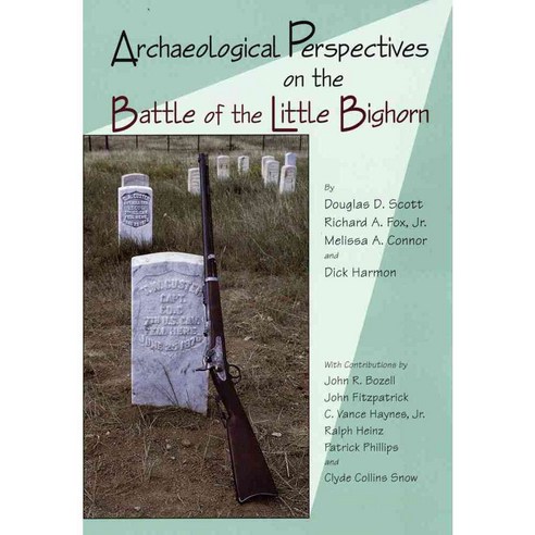 Archaeological Perspectives on the Battle of Little Bighorn, Univ of Oklahoma Pr