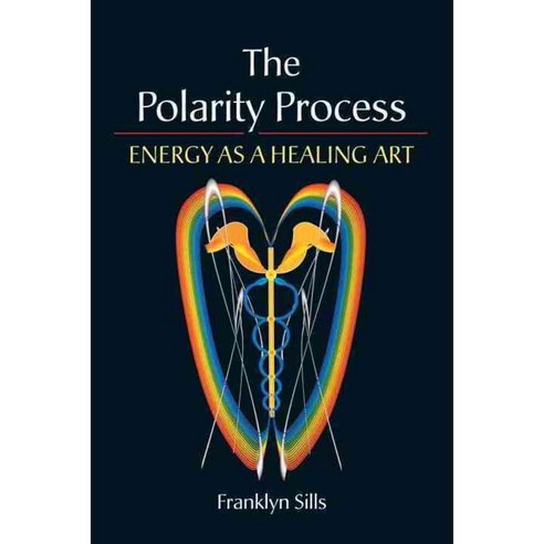 The Polarity Process: Energy As a Healing Art, North Atlantic Books