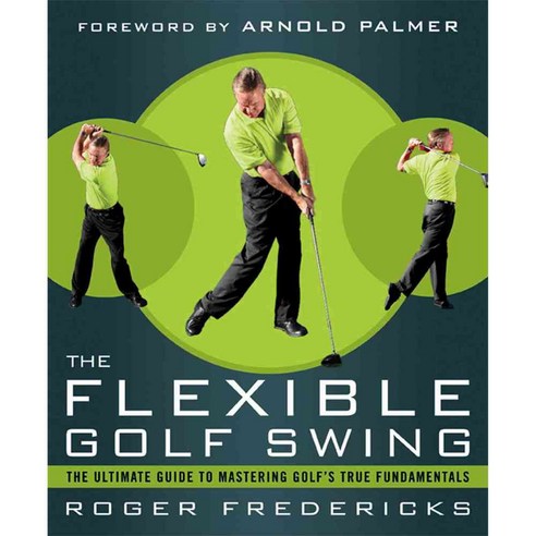The Flexible Golf Swing: A Cutting-Edge Guide to Improving Flexibility and Mastering Golf''s True Fundamentals, Rodale Pr