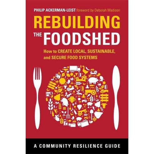 Rebuilding the Foodshed: How to Create Local Sustainable and Secure Food Systems, Chelsea Green Pub Co
