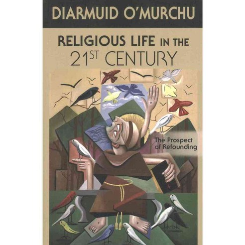 Religious Life in the 21st Century: The Prospect of Refounding, Orbis Books
