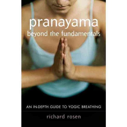 Pranayama Beyond the Fundamentals: An In-depth Guide to Yogic Breathing, Shambhala Pubns
