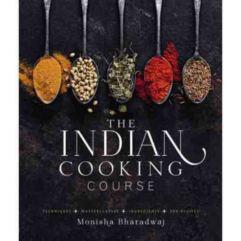 The Indian Cooking Course: Techniques - Masterclasses - Ingredients - 300 Recipes, Kyle Cathie Ltd