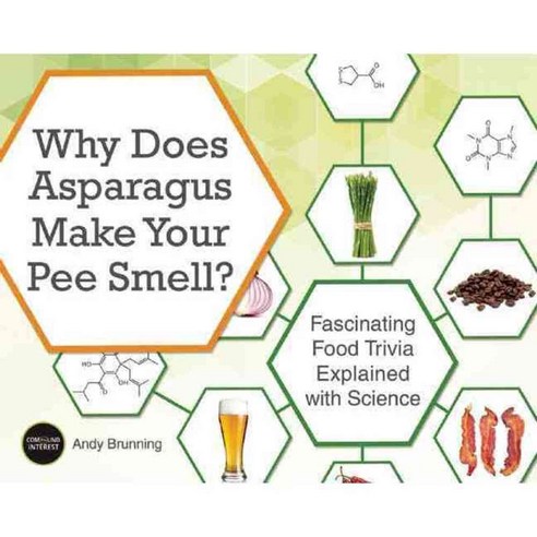Why Does Asparagus Make Your Pee Smell?: Fascinating food trivia explained with science, Ulysses Pr