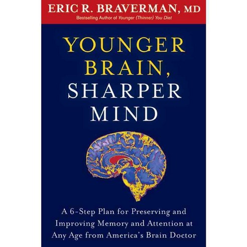 Younger Brain Sharper Mind: A 6-Step Plan for Preserving and Improving Memory and Attention at Any Age, Rodale Pr