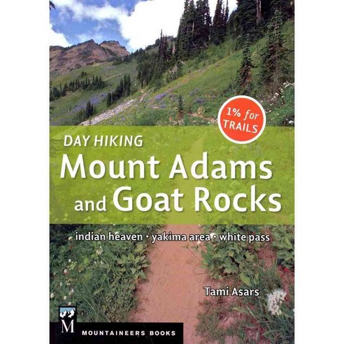 Day Hiking: Mount Adams and Goat Rocks: Indian Heaven Yakima Area White Pass, Mountaineers Books