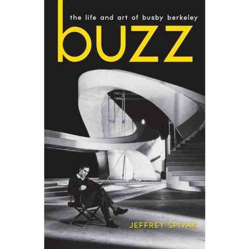 Buzz: The Life and Art of Busby Berkeley, Univ Pr of Kentucky