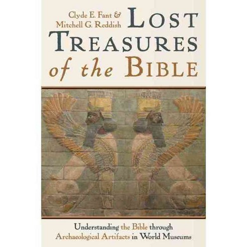 Lost Treasures of the Bible: Understanding the Bible Through Archaeological Artifacts in World Museums, Eerdmans Pub Co