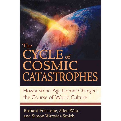 The Cycle of Cosmic Catastrophes: Flood Fire And Famine in the History of Civilization, Bear & Co