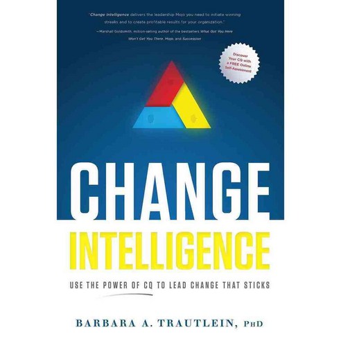 Change Intelligence: Use the Power of CQ to Lead Change That Sticks, Greenleaf Book Group Llc