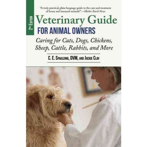 Veterinary Guide for Animal Owners: Caring for Cats Dogs Chickens Sheep Cattle Rabbits and More, Skyhorse Pub Co Inc