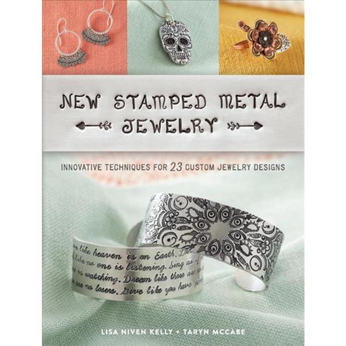 New Stamped Metal Jewelry: Innovative Techniques for 23 Custom Jewelry Designs, Interweave Pr