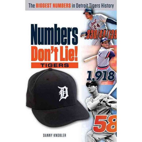 Numbers Don''t Lie: The Biggest Numbers in Detroit Tigers History ...